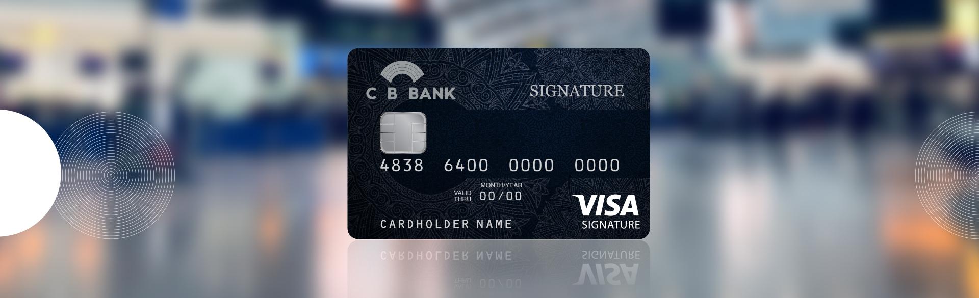 Visa Signature Credit Card | CB Bank